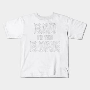 Bad to the Bone! Kids T-Shirt